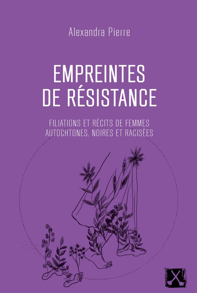 Empreintes de résistance. Filiations et récits de femmes autochtones, noires et racisées